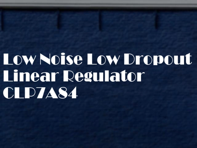 Core Interconnect Announces 5A High Load, Low Noise Low Dropout Linear Regulator CLP7A84