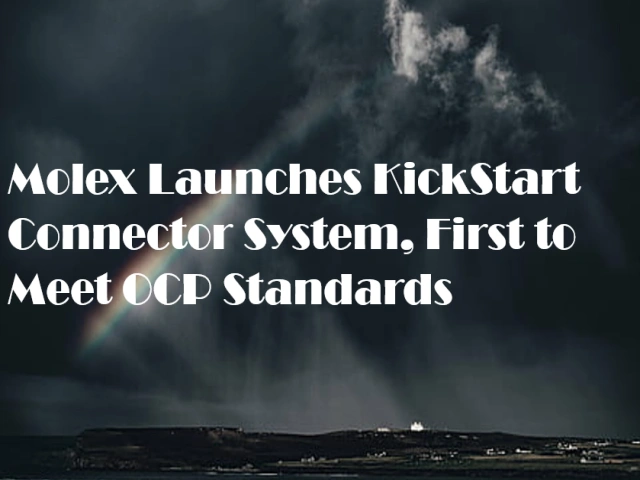 Molex Launches KickStart Connector System, First to Meet OCP Standards