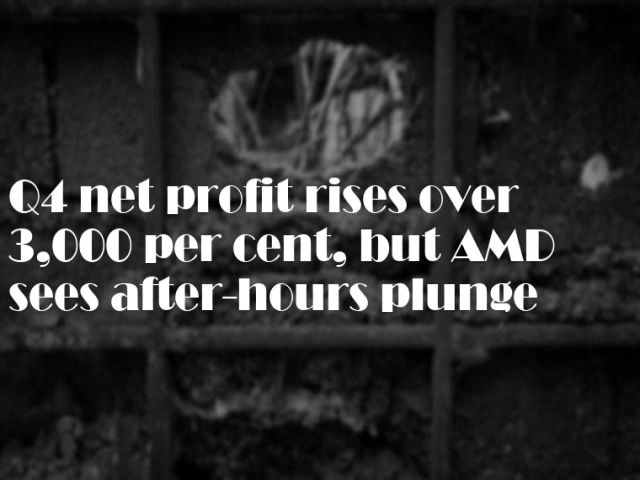 Q4 net profit rises over 3,000 per cent, but AMD sees after-hours plunge